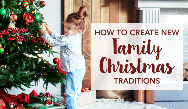 How to Create New Christmas Traditions